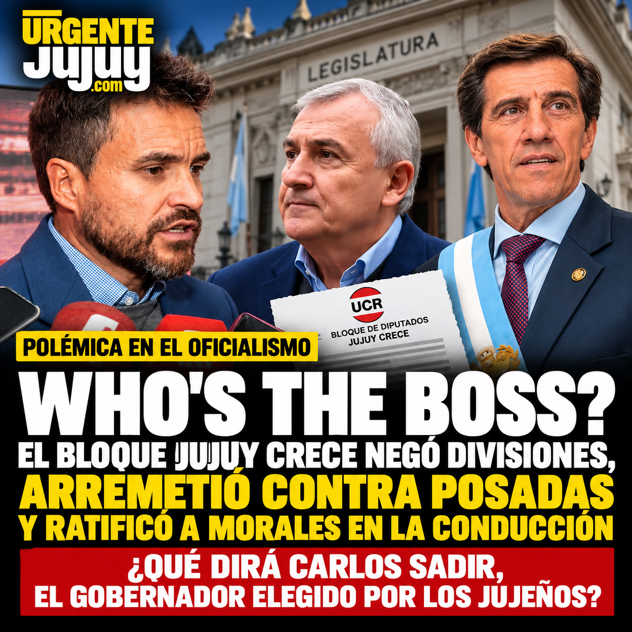 Who's the Boss? El bloque Jujuy Crece negó divisiones, arremetió contra Posadas y ratificó a Morales en la conducción: ¿qué dirá Carlos Sadir, el gobernador elegido por los jujeños?